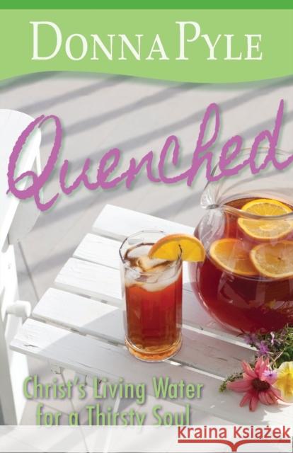 Quenched: Christ's Living Water for a Thirsty Soul Donna Pyle 9780758646675 Concordia Publishing House - książka