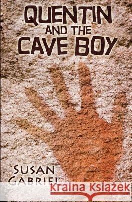 Quentin and the Cave Boy Susan Gabriel 9780983588221 Wild Lily Arts - książka