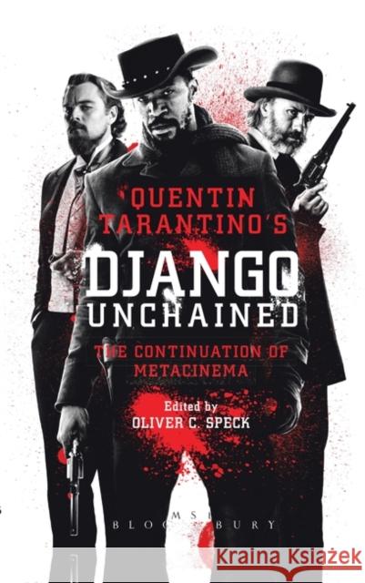 Quentin Tarantino's Django Unchained: The Continuation of Metacinema Speck, Oliver C. 9781628928396 Bloomsbury Academic - książka