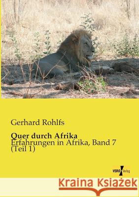 Quer durch Afrika: Erfahrungen in Afrika, Band 7 (Teil 1) Gerhard Rohlfs 9783956107153 Vero Verlag - książka