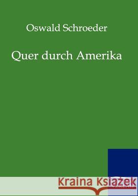 Quer durch Amerika Schroeder, Oswald 9783864441004 Salzwasser-Verlag - książka