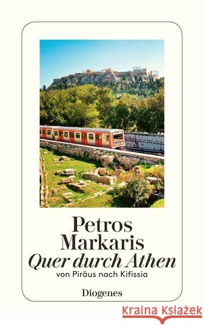 Quer durch Athen : Eine Reise von Piräus nach Kifisia Markaris, Petros 9783257242485 Diogenes - książka
