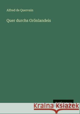 Quer durchs Gr?nlandeis Alfred D 9783563933848 Antigonos Verlag - książka