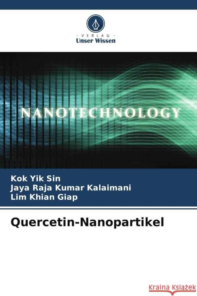 Quercetin-Nanopartikel Yik Sin, Kok, Kalaimani, Jaya Raja Kumar, Khian Giap, Lim 9786204894331 Verlag Unser Wissen - książka