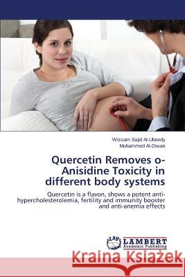 Quercetin Removes o-Anisidine Toxicity in different body systems Sajid Al-Uboody Wissam 9783659690693 LAP Lambert Academic Publishing - książka