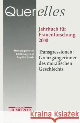 Querelles. Jahrbuch für Frauenforschung 2000: Band 5: Transgressionen: Grenzgängerinnen des moralischen Geschlechts 