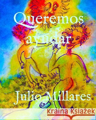 Queremos ayudar Julio Millares 9781099633294 Independently Published - książka