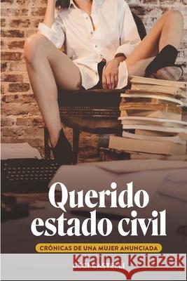 Querido Estado Civil: Crónicas de una mujer anunciada Castelli, Ceci 9781708448301 Independently Published - książka