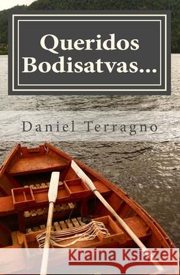 Queridos Bodisatvas...: Cartas de Un Maestro Zen a la Sangha Daniel Terragno 9781494760243 Createspace - książka