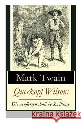 Querkopf Wilson: Die Außergewöhnliche Zwillinge: Wilson, der Spinner (Historischer Kriminalroman) Twain, Mark 9788026864226 E-Artnow - książka