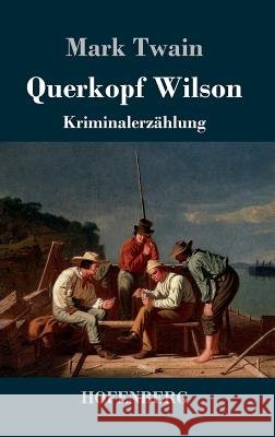 Querkopf Wilson: Kriminalerzählung Twain, Mark 9783743712720 Hofenberg - książka