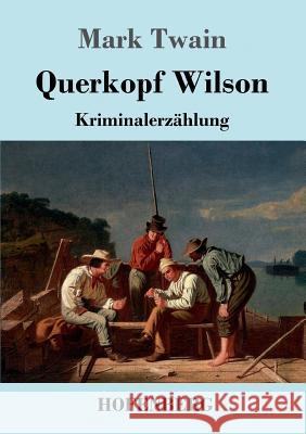 Querkopf Wilson: Kriminalerzählung Twain, Mark 9783743712713 Hofenberg - książka