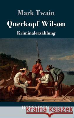 Querkopf Wilson: Kriminalerzählung Twain, Mark 9783743712720 Hofenberg - książka