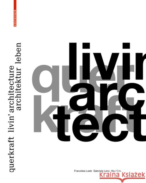 querkraft - livin' architecture / Architektur leben Franziska Leeb Gabriele Lenz 9783035618440 Birkhauser - książka