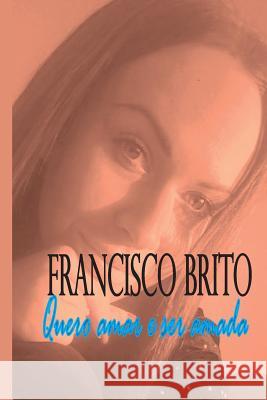 Quero amar e ser amada Brito, Francisco de Assis 9781512148503 Createspace - książka