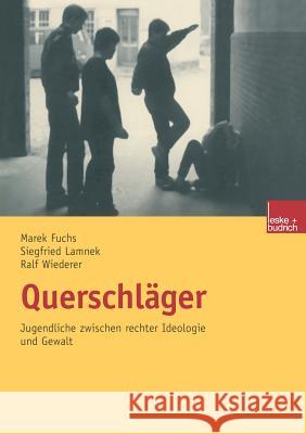 Querschläger: Jugendliche Zwischen Rechter Ideologie Und Gewalt Lamnek, Siegfried 9783810036025 Leske + Budrich - książka