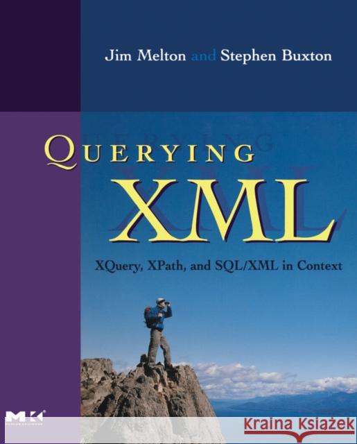 Querying XML: Xquery, Xpath, and Sql/XML in Context Melton, Jim 9781558607118 Morgan Kaufmann Publishers - książka