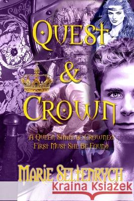 Quest & Crown: A Queen Will Be Crowned - First Must She Be Found Marie Seltenrych 9781921943362 Runaway Princesses Books Australia - książka