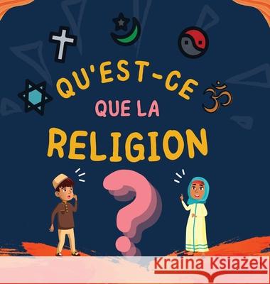 Qu'est-ce que la Religion?: Livre Islamique pour enfants musulmans explorant les Religions Abrahamiques divines Éditions Hidayah 9781990544545 Editions Hidayah - książka