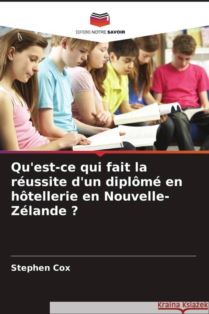 Qu'est-ce qui fait la réussite d'un diplômé en hôtellerie en Nouvelle-Zélande ? Cox, Stephen 9786208349790 Editions Notre Savoir - książka