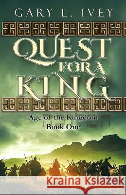 Quest for a King Gary L Ivey   9780999396827 Studio IV Productions - książka