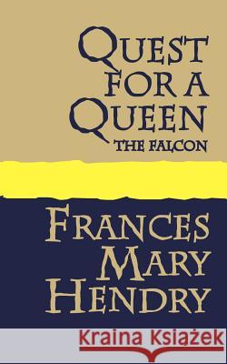 Quest for a Queen: The Falcon Hendry, Frances Mary 9781905665068 Pollinger Limited - książka
