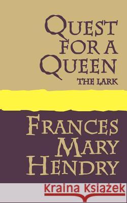 Quest for a Queen: The Lark Hendry, Frances Mary 9781905665044 Pollinger Limited - książka
