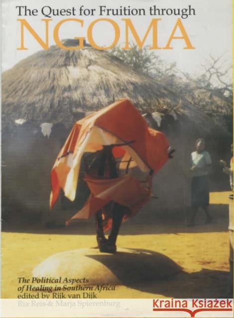 Quest for Fruition Through Ngoma: The Political Aspects of Healing in Southern Africa Rijk Van Dijk Ria Reis 9780852552636 James Currey - książka