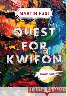 Quest for Kwifon: Book One Martin Fusi 9781957296715 Spears Books - książka