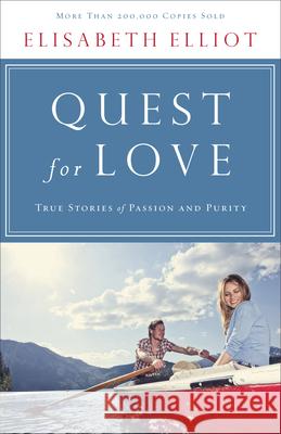 Quest for Love: True Stories of Passion and Purity Elisabeth Elliot 9780800723149 Fleming H. Revell Company - książka