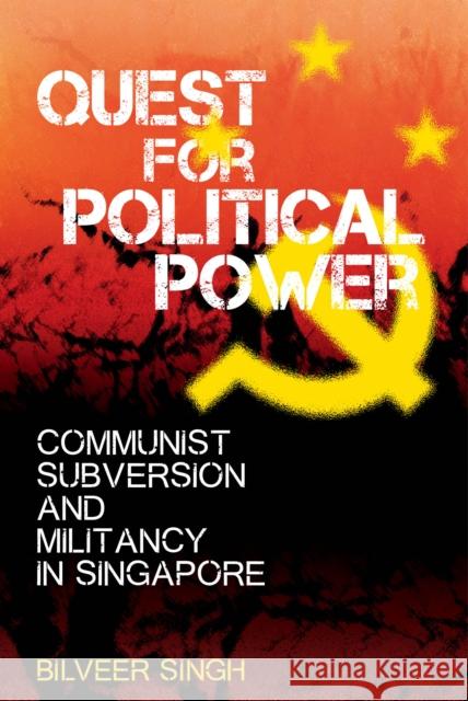 Quest for Political Power: Communist Subversion and Militancy in Singapore Bilveer Singh 9789814634069 Marshall Cavendish International (Asia) Pte L - książka