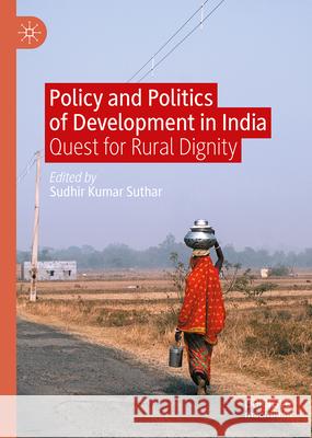 Quest for Rural Dignity and Development in India: The Road Not Taken Sudhir Kumar Suthar 9789819549481 Palgrave MacMillan - książka