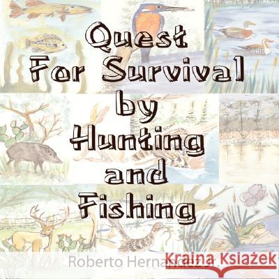 Quest For Survival by Hunting and Fishing Hernandez, Roberto, Jr. 9781425936518 Authorhouse - książka