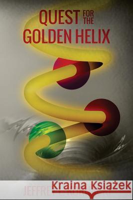 Quest for the Golden Helix Jeffrey L. Kornacki 9781979225281 Createspace Independent Publishing Platform - książka