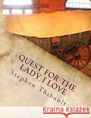Quest for the lady I love Thibault, Stephen 9781494386726 Createspace - książka