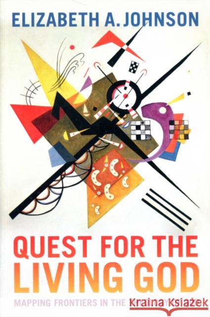 Quest for the Living God: Mapping Frontiers in the Theology of God Elizabeth A. Johnson 9781441174628 Continuum Publishing Corporation - książka