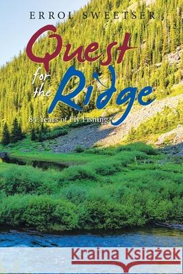 Quest for the Ridge: 84 Years of Fly Fishing Errol Sweetser 9781663220714 iUniverse - książka