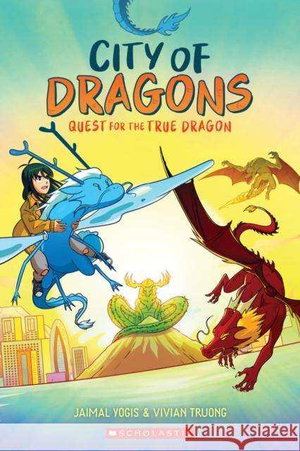 Quest for the True Dragon: A Graphic Novel (City of Dragons #3) Jaimal Yogis 9781339033006 Graphix - książka