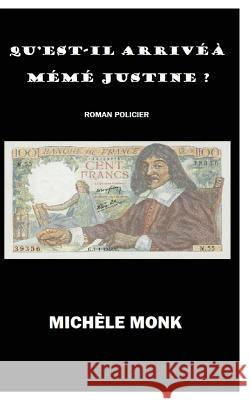 Qu'est-Il Arrive a Meme Justine? Michele Monk 9781986901581 Createspace Independent Publishing Platform - książka