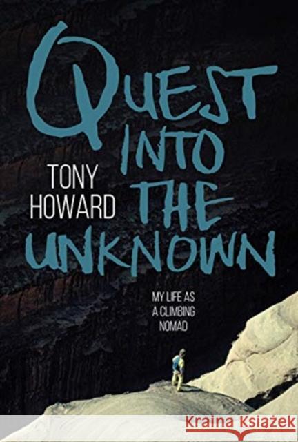 Quest into the Unknown: My life as a climbing nomad Tony Howard   9781911342830 Vertebrate Publishing - książka