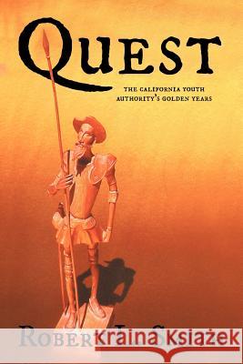 Quest: The California Youth Authority's Golden Years Smith, Robert L. 9781477272589 Authorhouse - książka