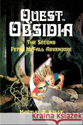 Quest to Obsidia: The Second Peter McFall Adventure Kelly, Marylee A. 9780595294022 Writers Club Press - książka