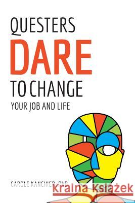 Questers Dare to Change Your Job and Life Carole Kanchie 9781508408963 Createspace - książka