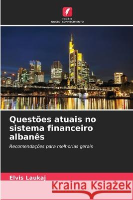 Questões atuais no sistema financeiro albanês Laukaj, Elvis 9786202475181 Edições Nosso Conhecimento - książka