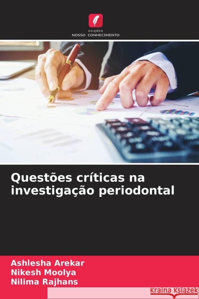 Quest?es cr?ticas na investiga??o periodontal Ashlesha Arekar Nikesh Moolya Nilima Rajhans 9786207343850 Edicoes Nosso Conhecimento - książka