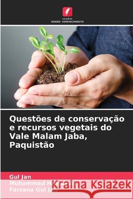 Quest?es de conserva??o e recursos vegetais do Vale Malam Jaba, Paquist?o Gul Jan Muhammad Hamayun Farzana Gu 9786209229299 Edicoes Nosso Conhecimento - książka