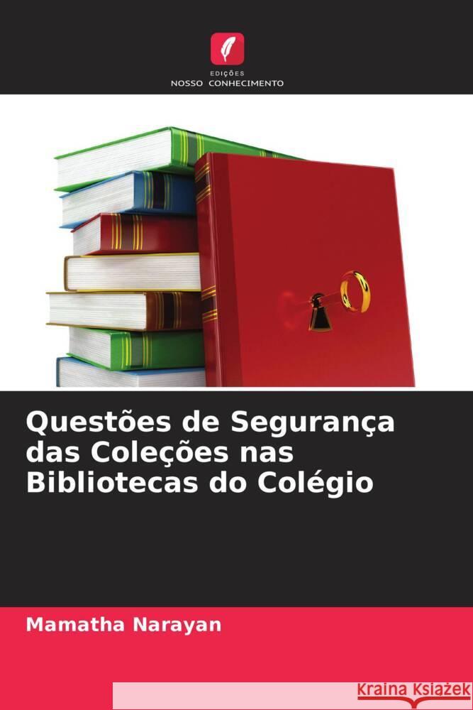 Quest?es de Seguran?a das Cole??es nas Bibliotecas do Col?gio Mamatha Narayan Khaiser Jahan Begum 9786205213247 Edicoes Nosso Conhecimento - książka