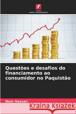 Questões e desafios do financiamento ao consumidor no Paquistão Hassan, Noor 9786202437547 Edições Nosso Conhecimento - książka