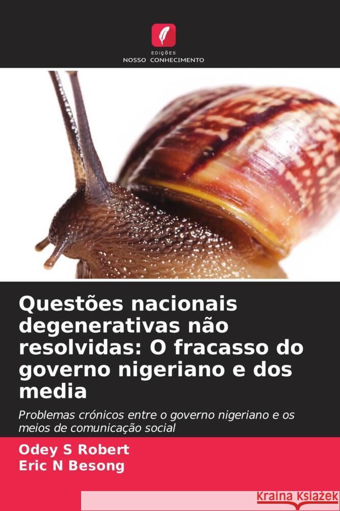 Quest?es nacionais degenerativas n?o resolvidas: O fracasso do governo nigeriano e dos media Odey S. Robert Eric N. Besong 9786206913139 Edicoes Nosso Conhecimento - książka