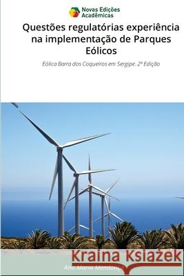 Questões regulatórias experiência na implementação de Parques Eólicos Mendonça, Ana Maria 9786209314360 Novas Edições Acadêmicas - książka